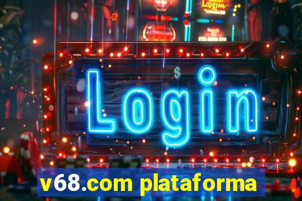 v68.com plataforma